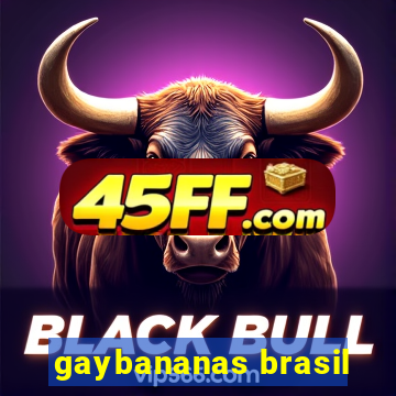 gaybananas brasil